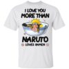 I Love You More Than Naruto Loves Ramen T shirt Anime Tee All Day Tee