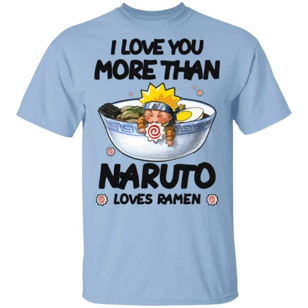 I Love You More Than Naruto Loves Ramen T-shirt Anime Tee