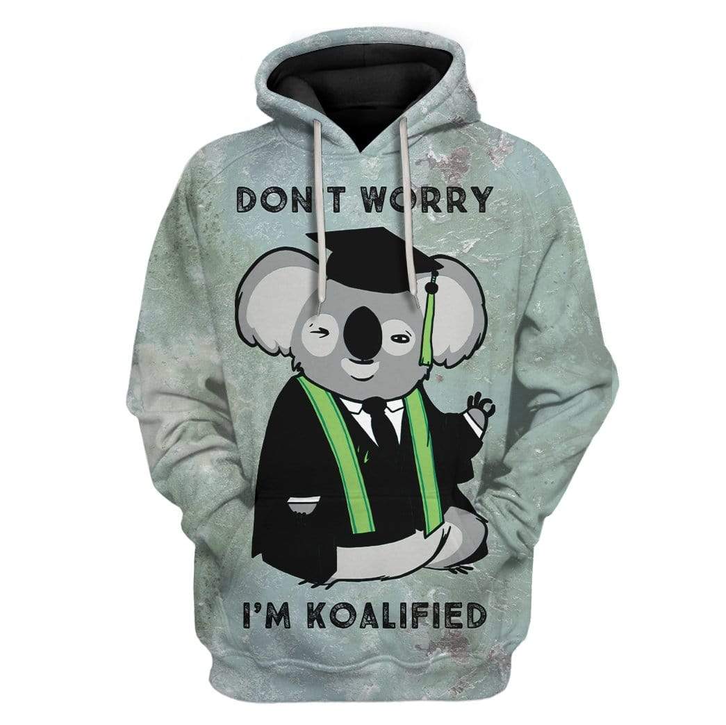 I am Koalified Custom T-Shirts Hoodies Apparel