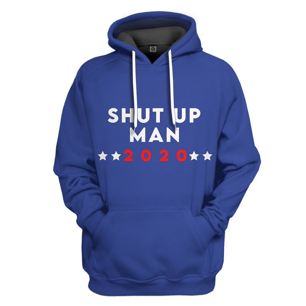 Shut Up Man Custom Hoodie Apparel