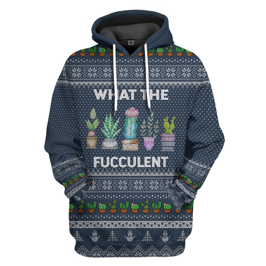 What The Fucculent Ugly Sweater All Over Print T-Shirt Hoodie Fan Gifts Idea