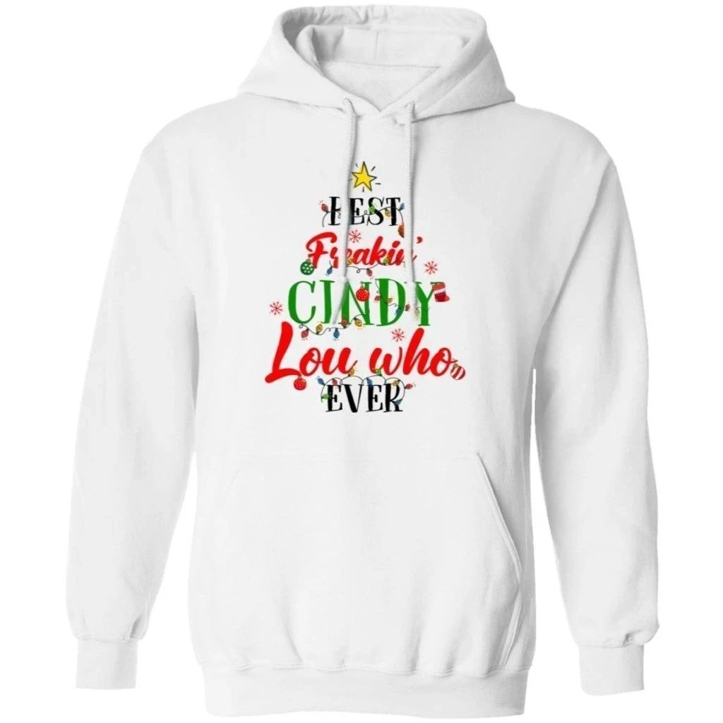 Best Freakin’ Cindy Lou Who Ever Christmas Hoodie Cute Gift