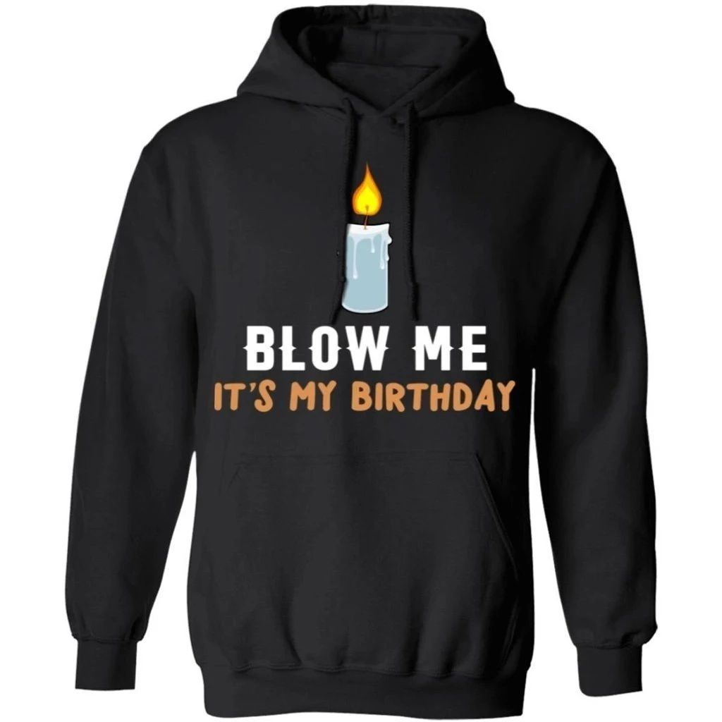 Blow Me It’s My Birthday Funny Birthday Hoodie