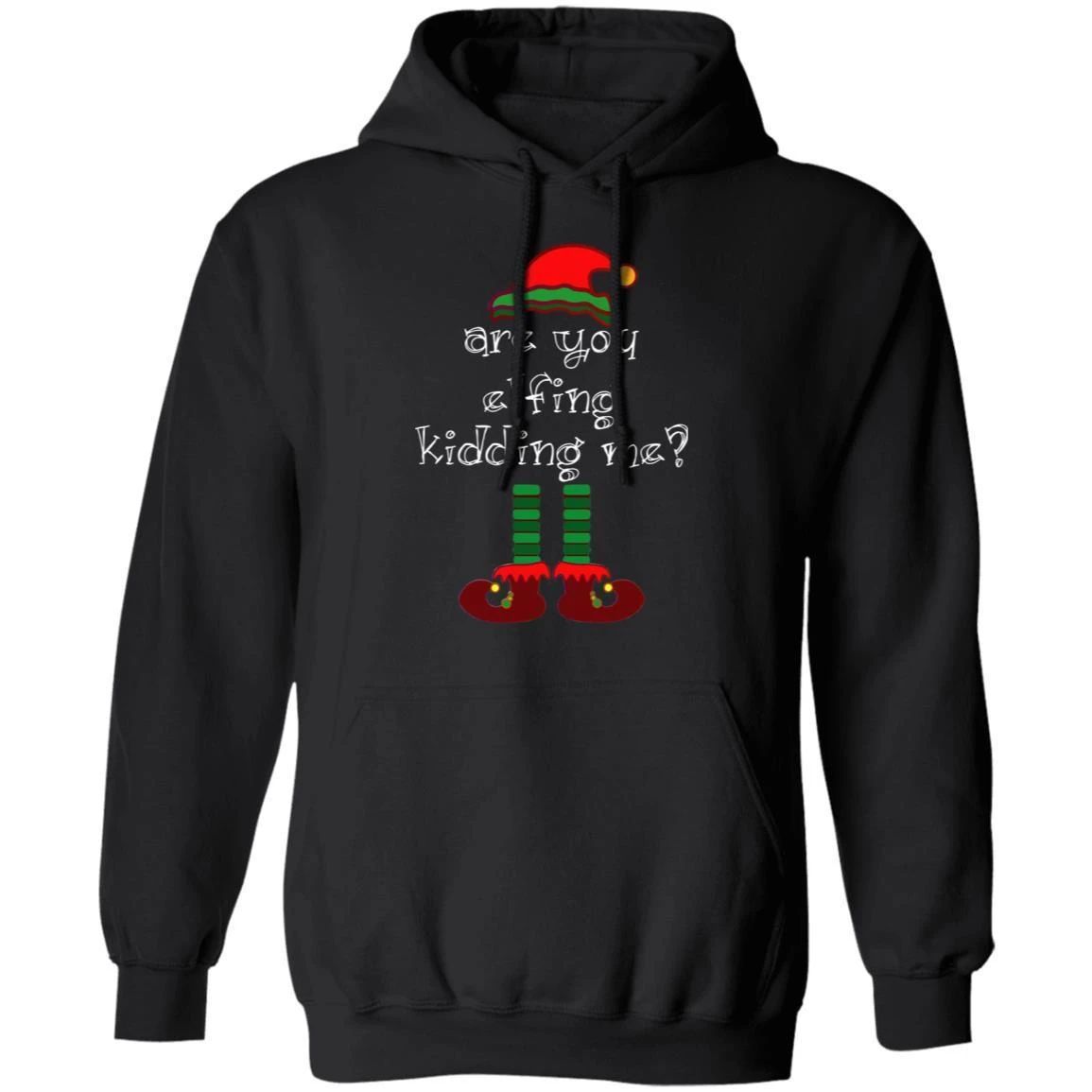 Christmas Hoodie Are You Elfing Kidding Me Funny Elf Xmas Shirt