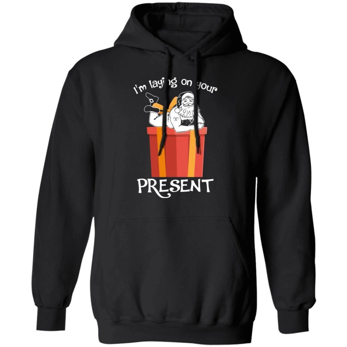 Christmas Hoodie I’m Laying On Your Present Santa Funny Xmas Shirt