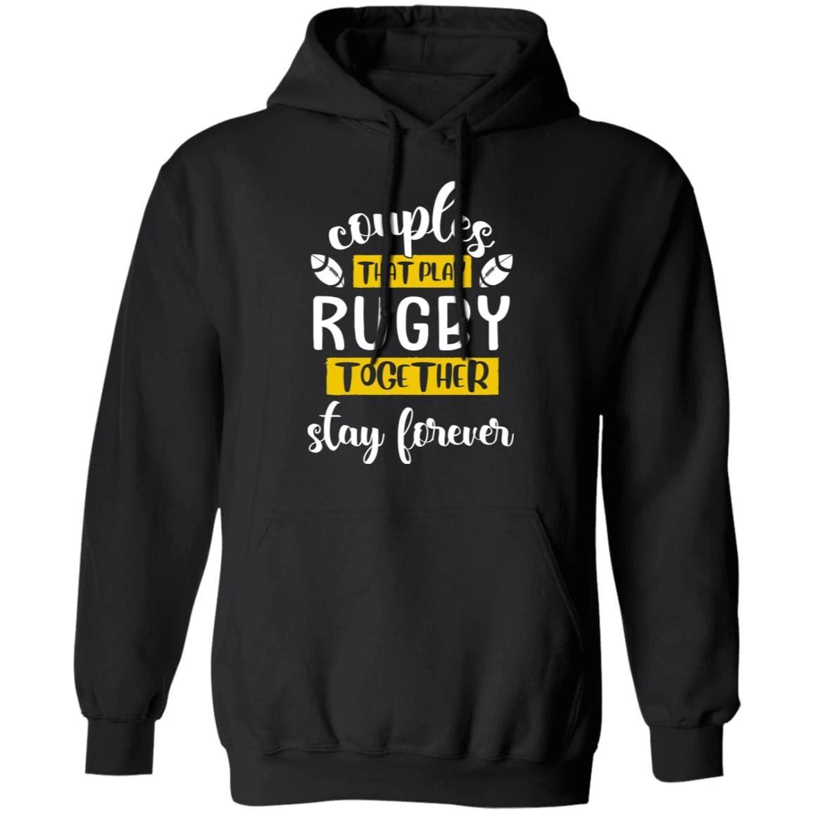 Couples That Play Rugby Together Stay Forever Hoodie Couples Hoodie