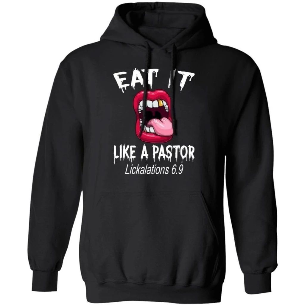 Eat It Like A Pastor Lickalation 6.9 Hoodie Funny Gift