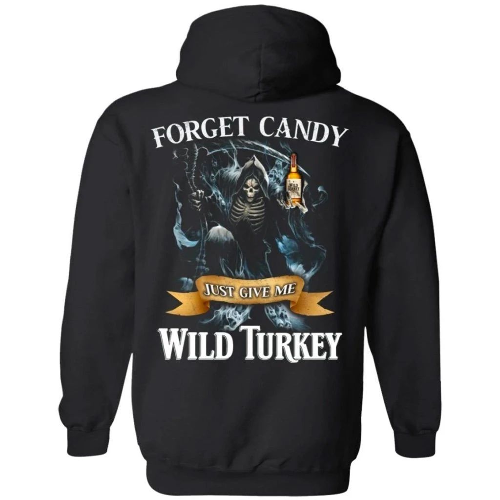 Forget Candy Just Give Me Wild Turkey Whiskey Hoodie Halloween