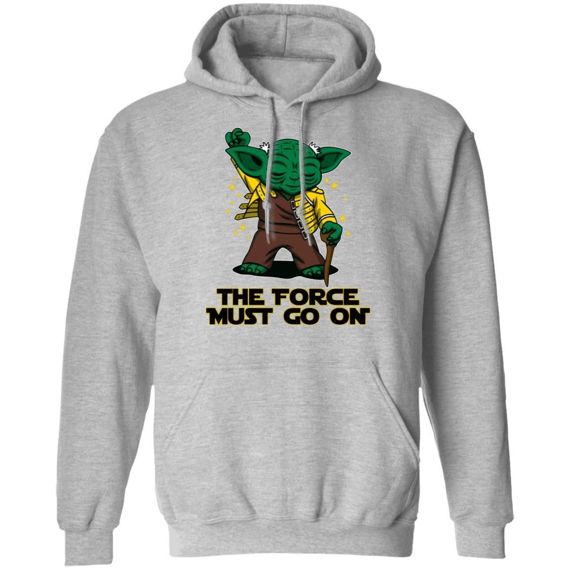 Freddie Mercury Mixed Baby Yoda Hoodie The Force Must Go On Shirt