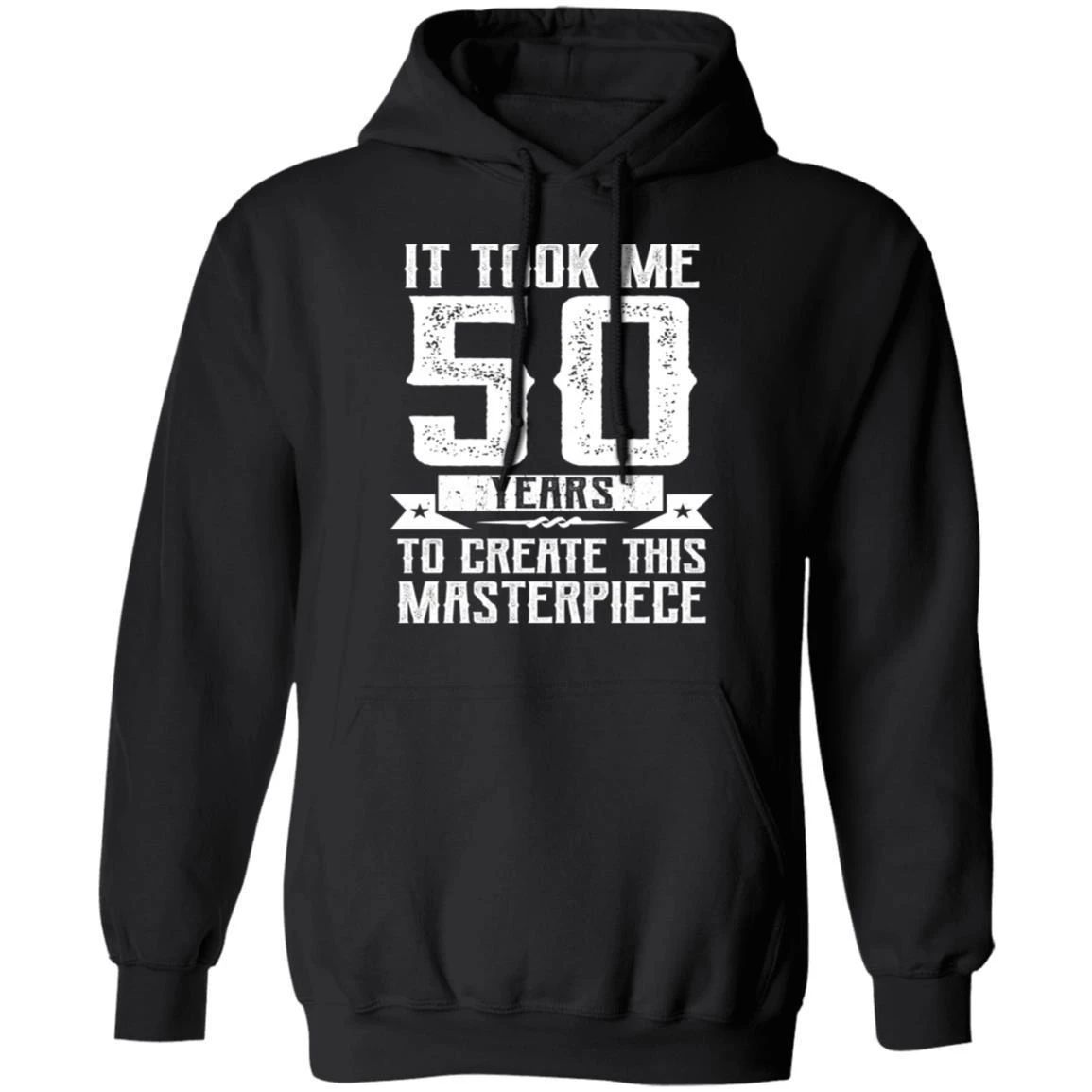 Funny It Took Me 50 Years Birthday Hoodie Shirt Gift Idea