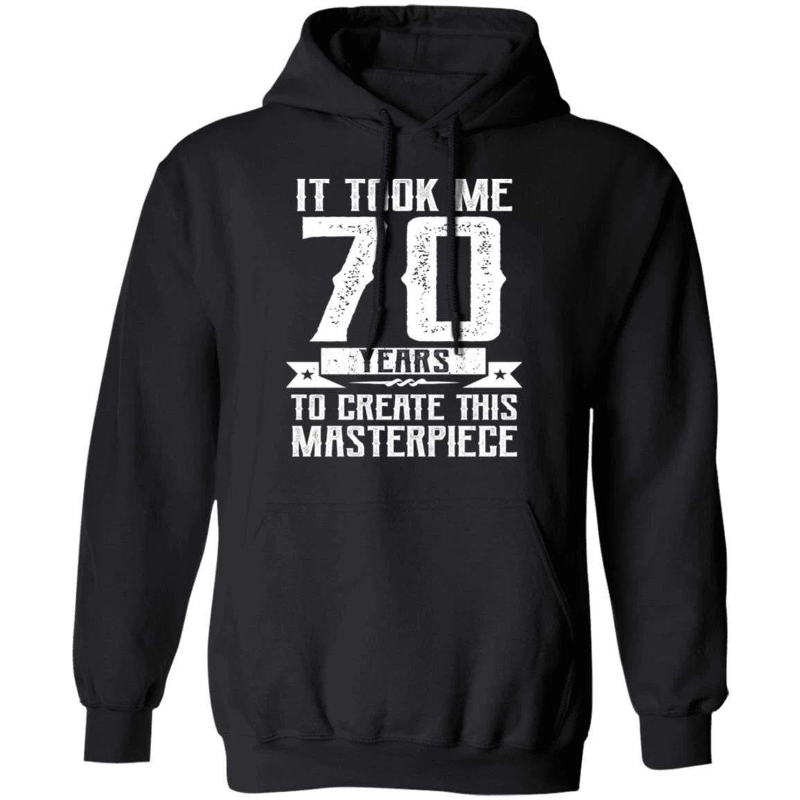 Funny It Took Me 70 Years Birthday Hoodie Shirt Gift Idea