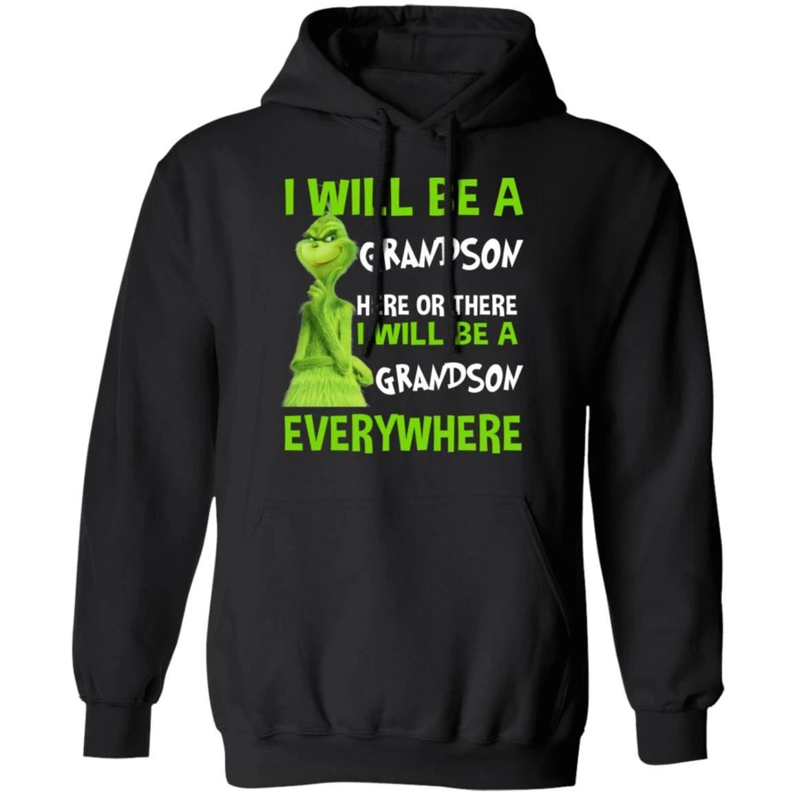 Grinch Hoodie I Will Be A Grandson Here Or There Funny Family Hoodie