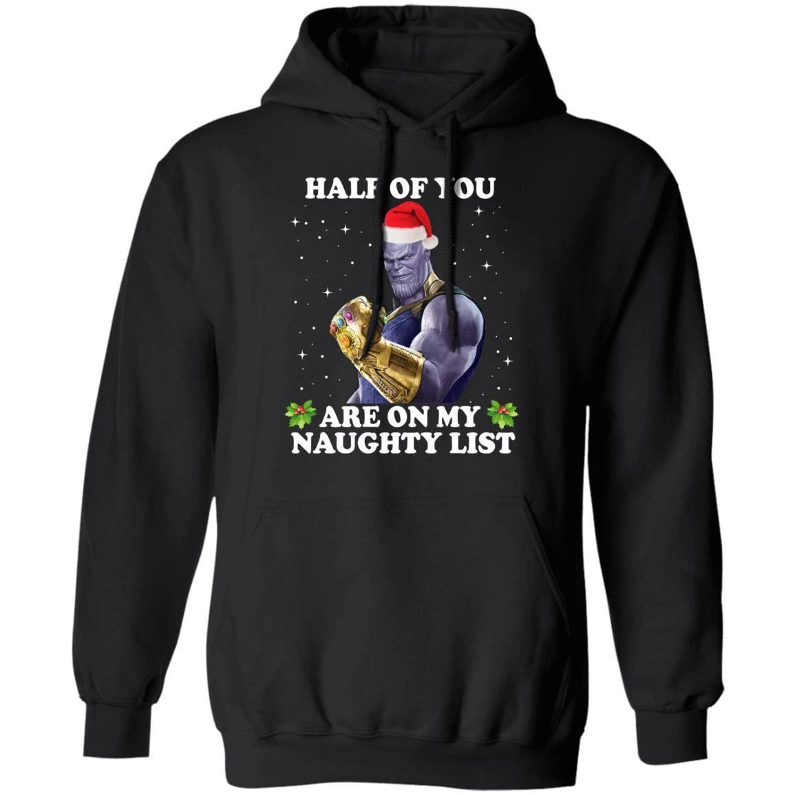 Half Of You Are On My Naughty List Thanos Hoodie Funny Avengers Hoodie Xmas Gift For Fans