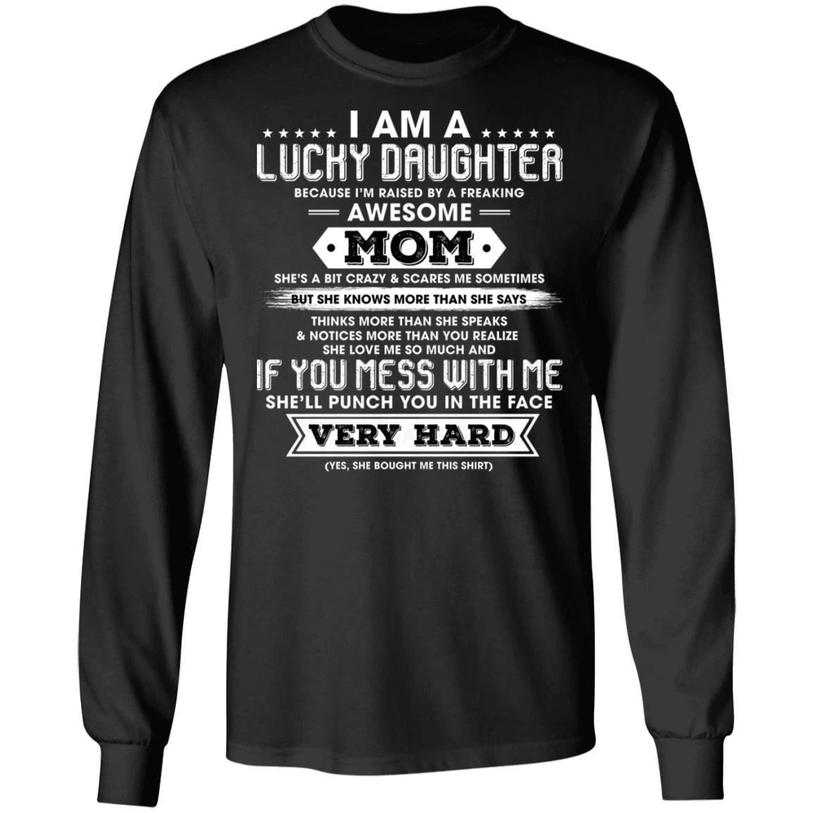 I Am A Lucky Daughter Of Awesome Mom Long Sleeve Shirt Gift Idea