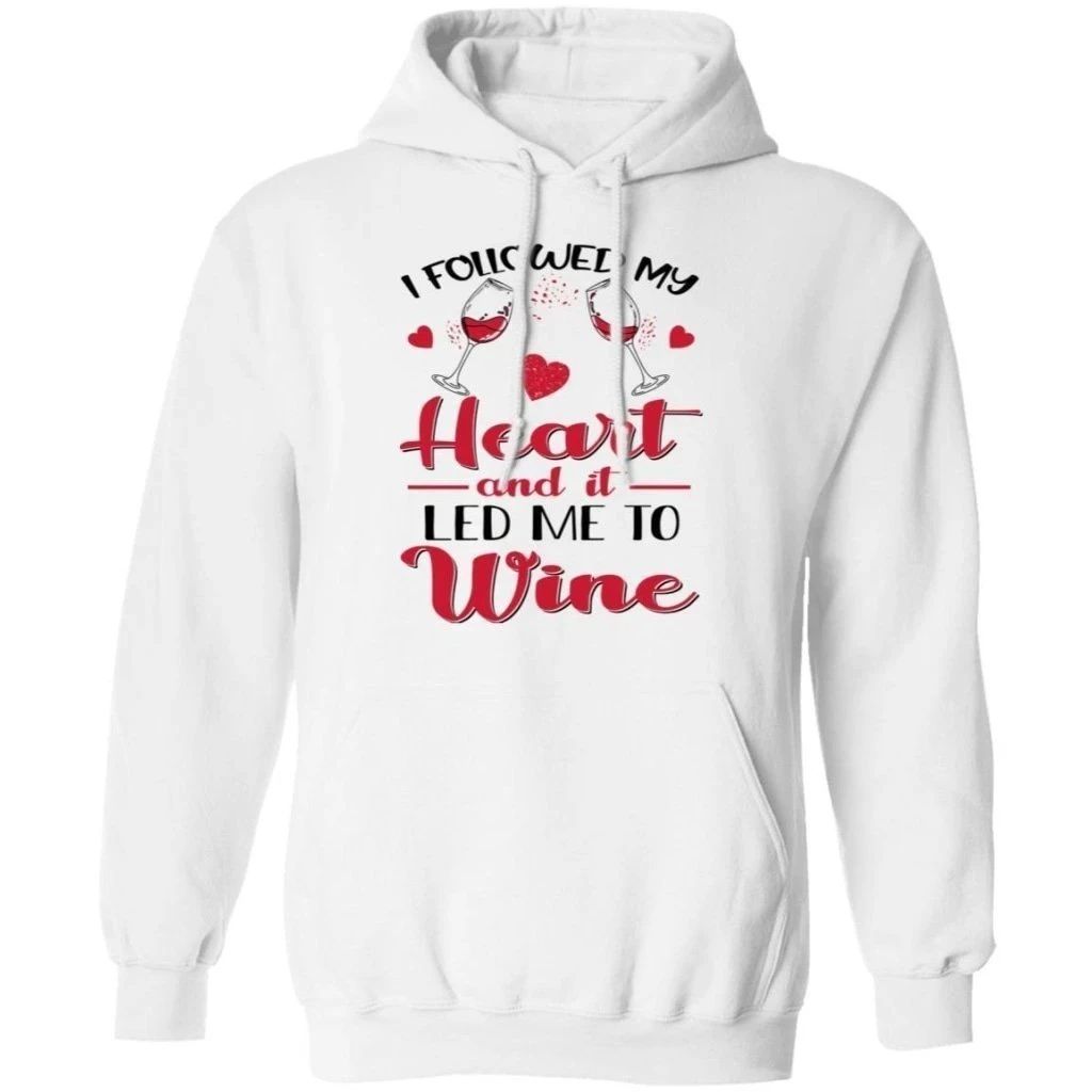 I Followed My Heart And It Led Me To Wine Hoodie Funny Gift