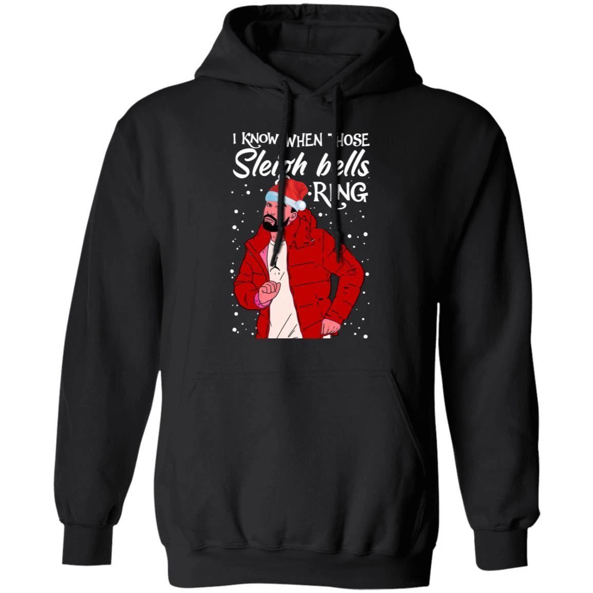 I Know When Those Sleigh Bells Ring Hoodie Drake Hotline Bling Meme Funny Xmas Gift