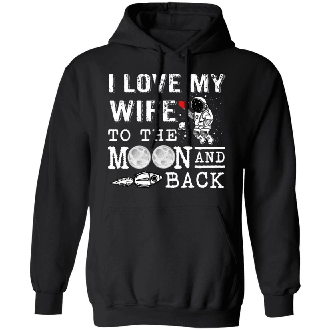 I Love My Wife To The Moon And Back Hoodie Gift Shirt Idea