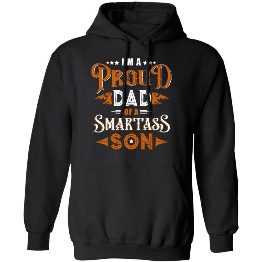 I’m A Proud Dad Of A Smartass Son Family Hoodie Cool Gift