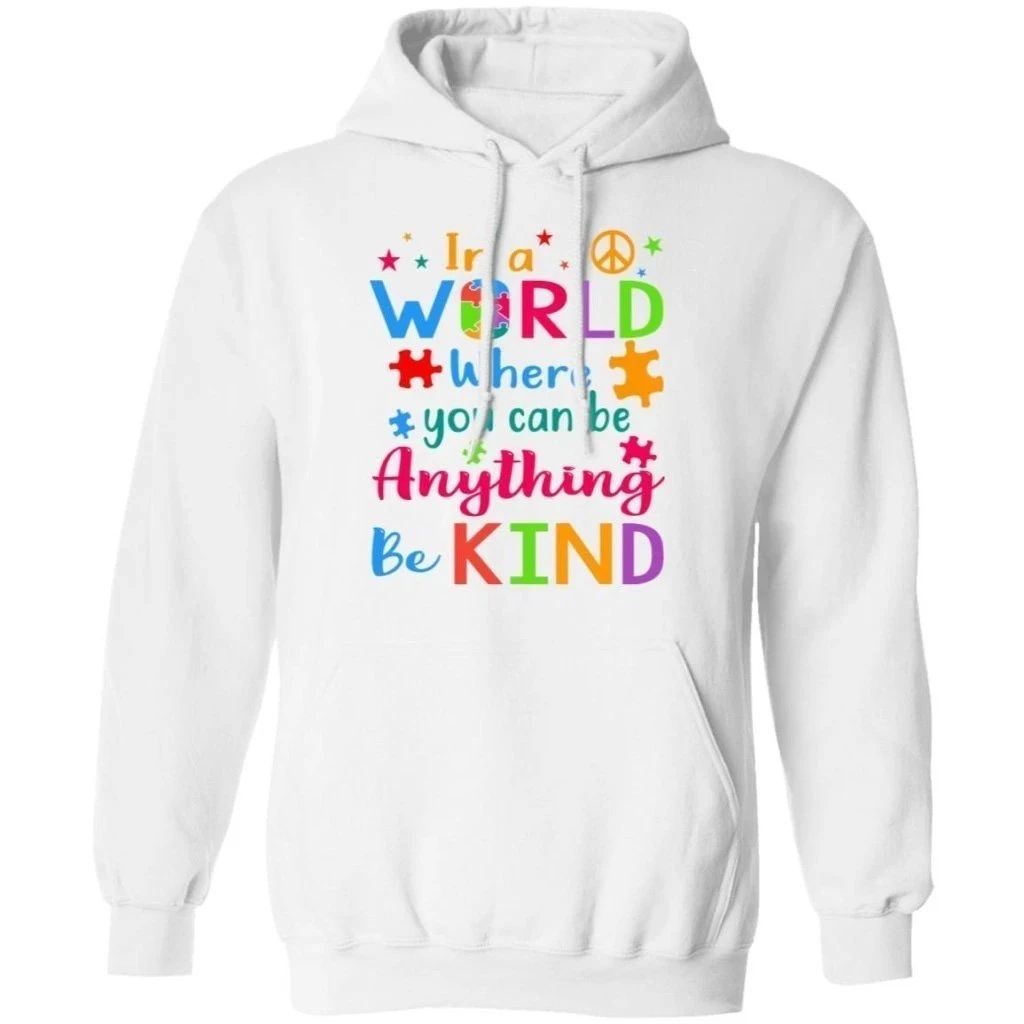 In A World Where You Can Be any thing be kind Autism Hoodie Awareness