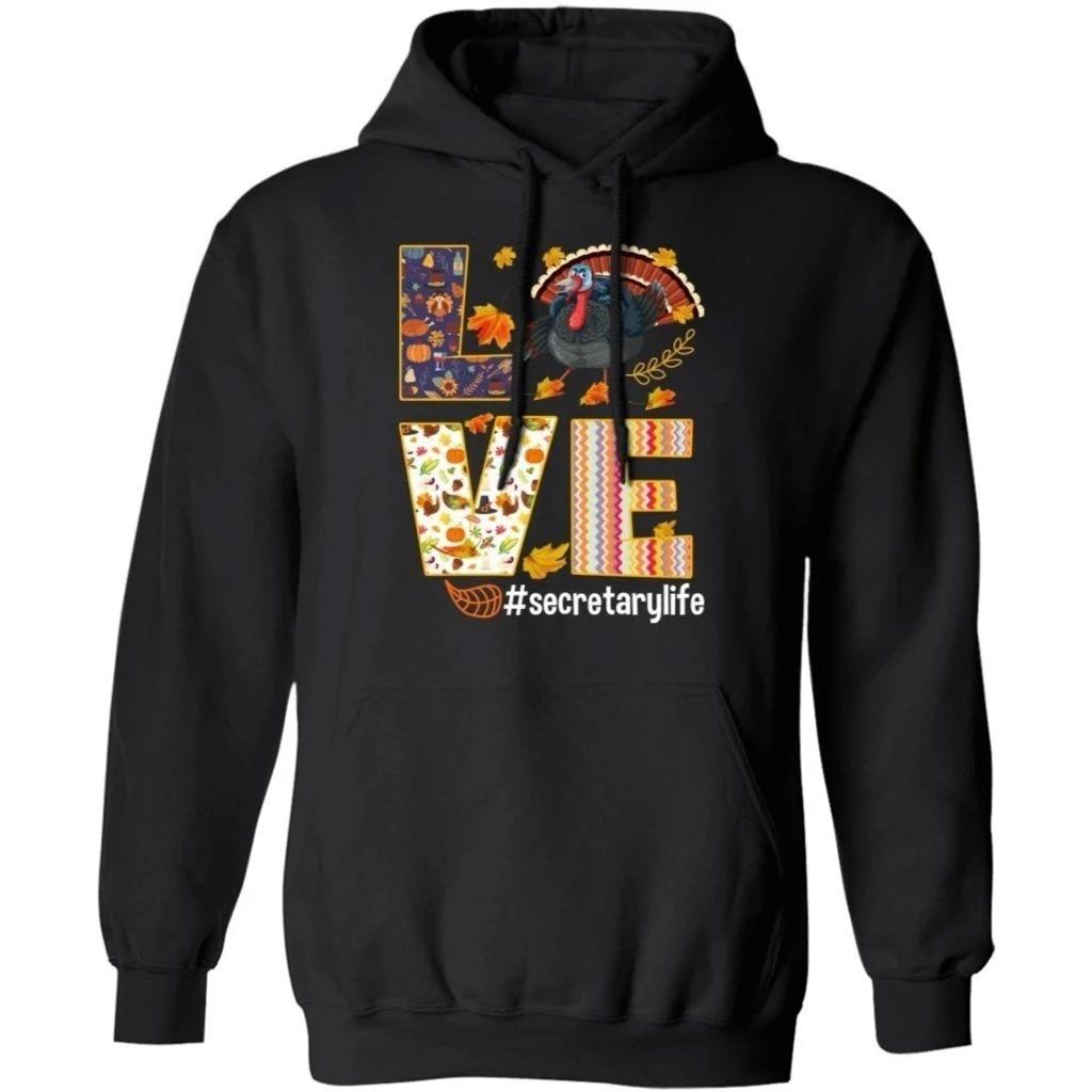 Love Secretary Life Thanksgiving Turkey Hoodie Nice Gift