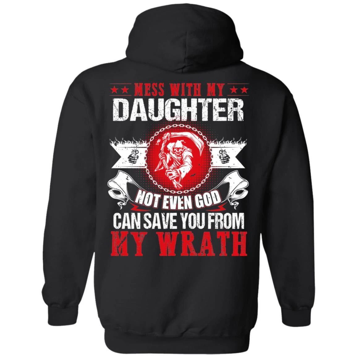 Mess With My Daughter Not Even God Can Save You From My Wrath Hoodie