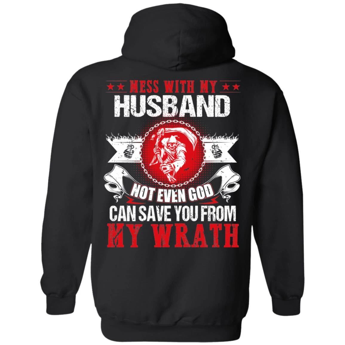 Mess With My Husband Not Even God Can Save You From My Wrath Hoodie