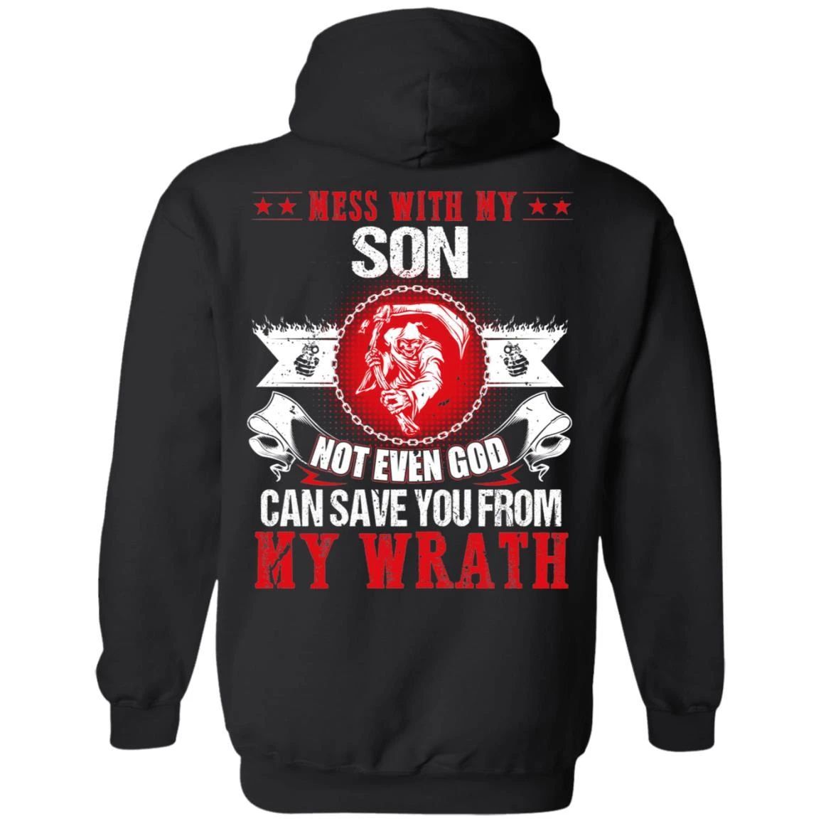 Mess With My Son Not Even God Can Save You From My Wrath Hoodie