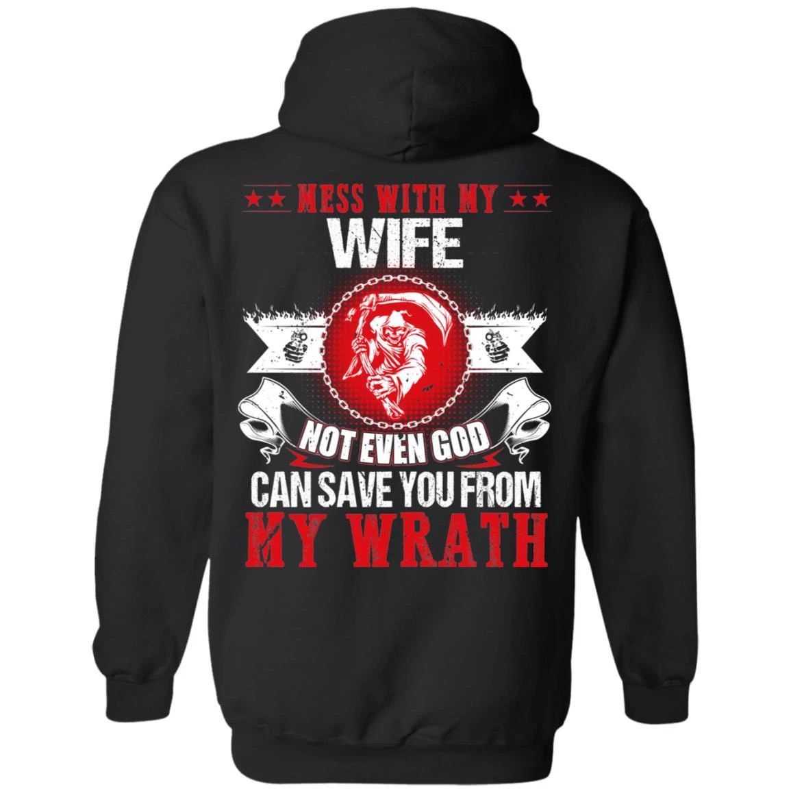 Mess With My Wife Not Even God Can Save You From My Wrath Hoodie