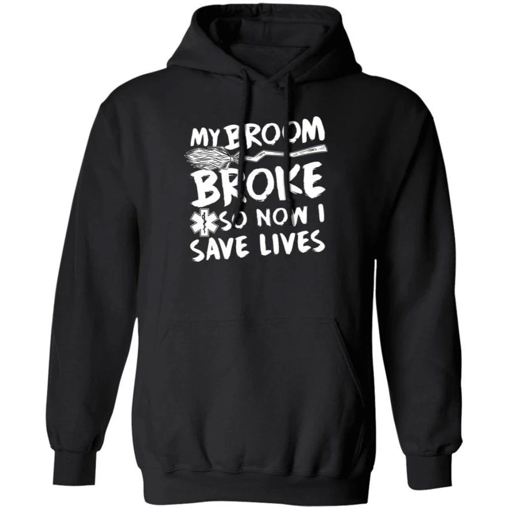 My Broom Broke So Now I Save Lives Nurse Hoodie Halloween Costume