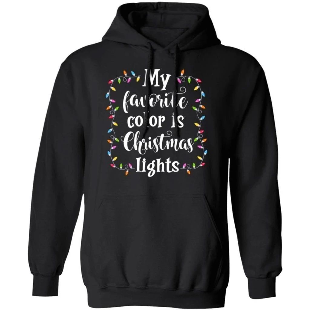 My Favorite Color Is Christmas Lights Hoodie Christmas Gift