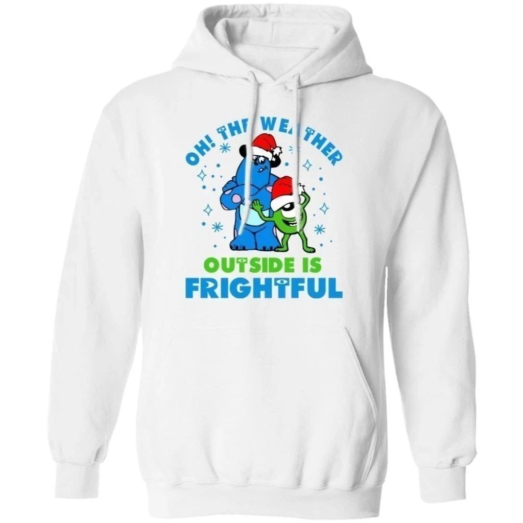 Oh The Weather Outside Is Frightful Monster Inc Christmas Hoodie