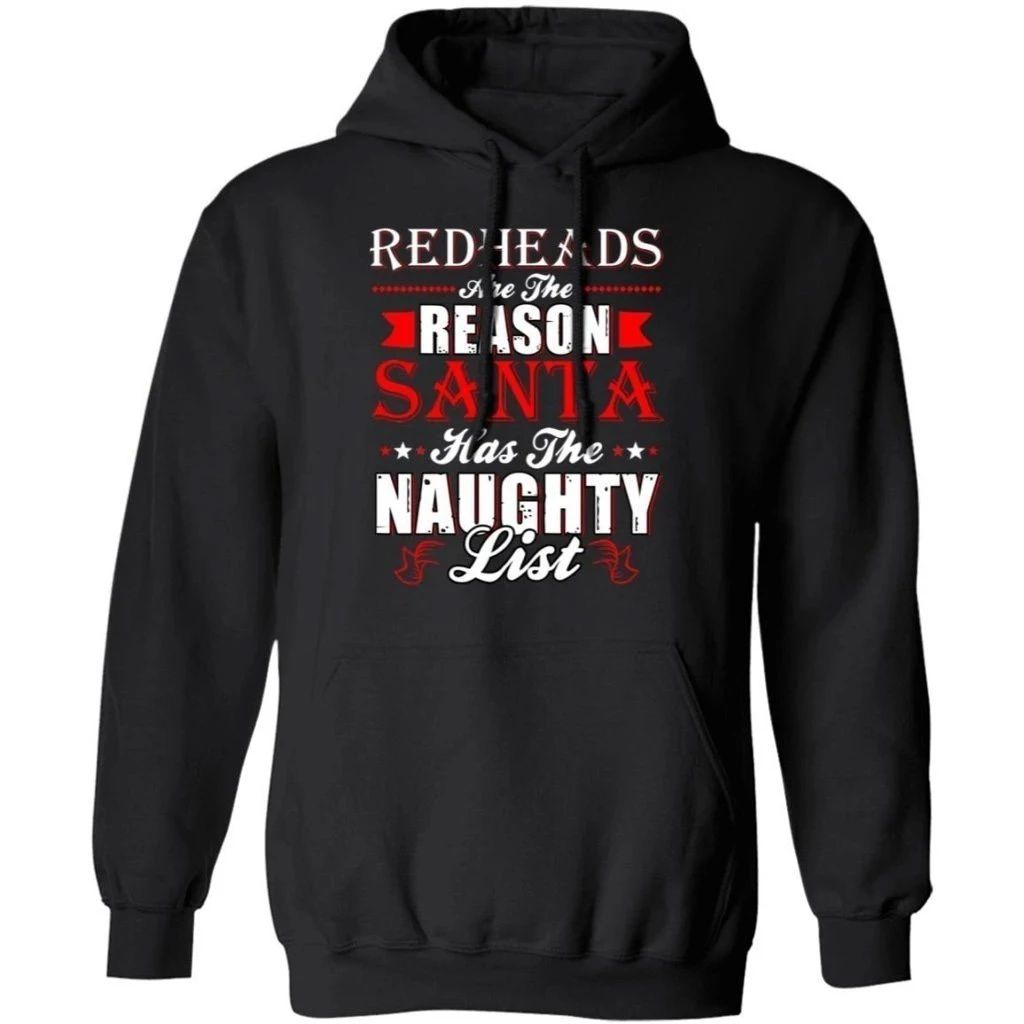 Redheads Are the Reason Santa Has The Naughty List Hoodie Xmas Gift