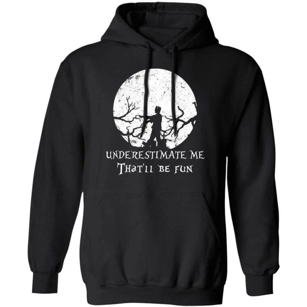 Underestimate Me That’ll Be Fun Frankenstein Hoodie Halloween Costume