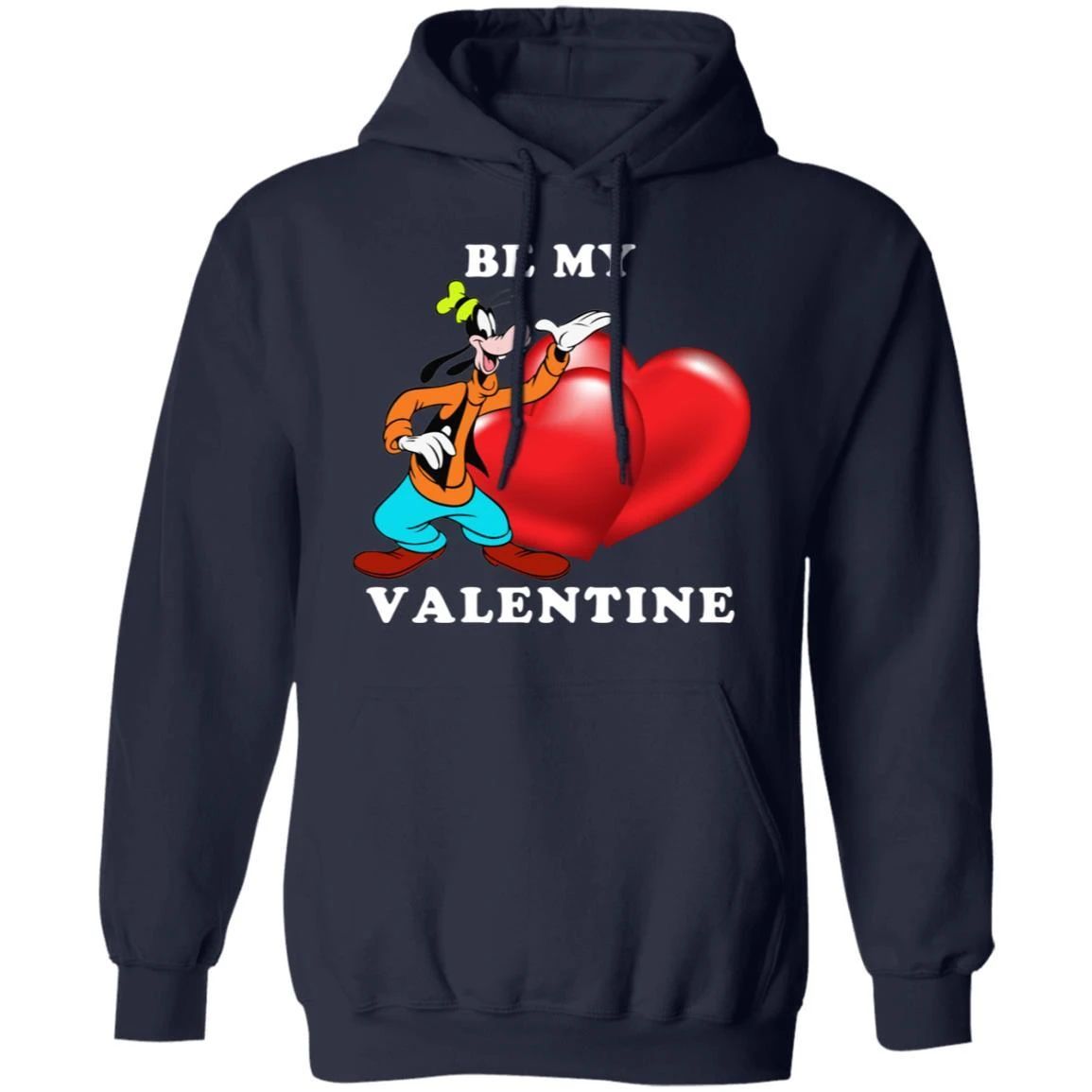 Valentine’s Hoodie Be My Valentine Goofy Hoodie Lovely Gift