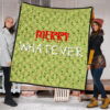 Christmas Premium Quilt | Funny Xmas Merry Whatever Little Grinch Patterns Quilt Blanket 1