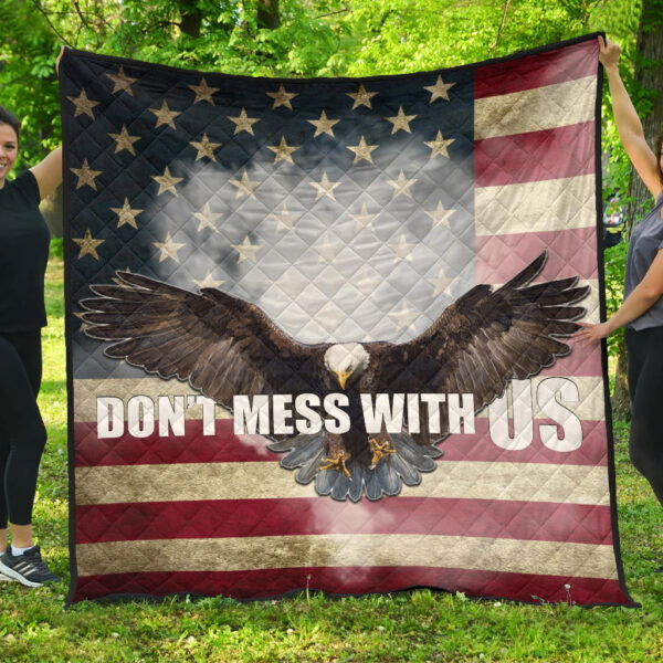 US Independence Day Bald Eagle Flying Don’t Mess With US Premium Quilt Blanket